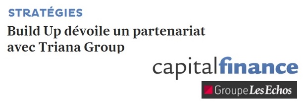 Capital Finance Groupe Les Echos Reports on Triana Group and Build Up Strategy